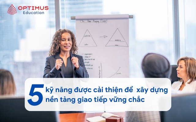 5 Kỹ năng được cải thiện qua khoá học tiếng Anh giao tiếp
