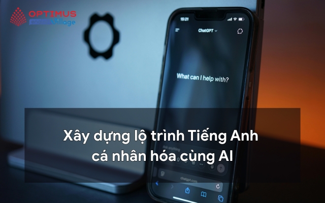 Ba Mẹ ơi, con muốn tự học! - Xây dựng lộ trình Tiếng Anh cá nhân hóa cùng AI