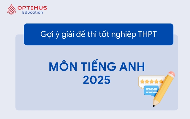 Đáp án chi tiết đề thi tốt nghiệp THPT môn Tiếng Anh năm 2025