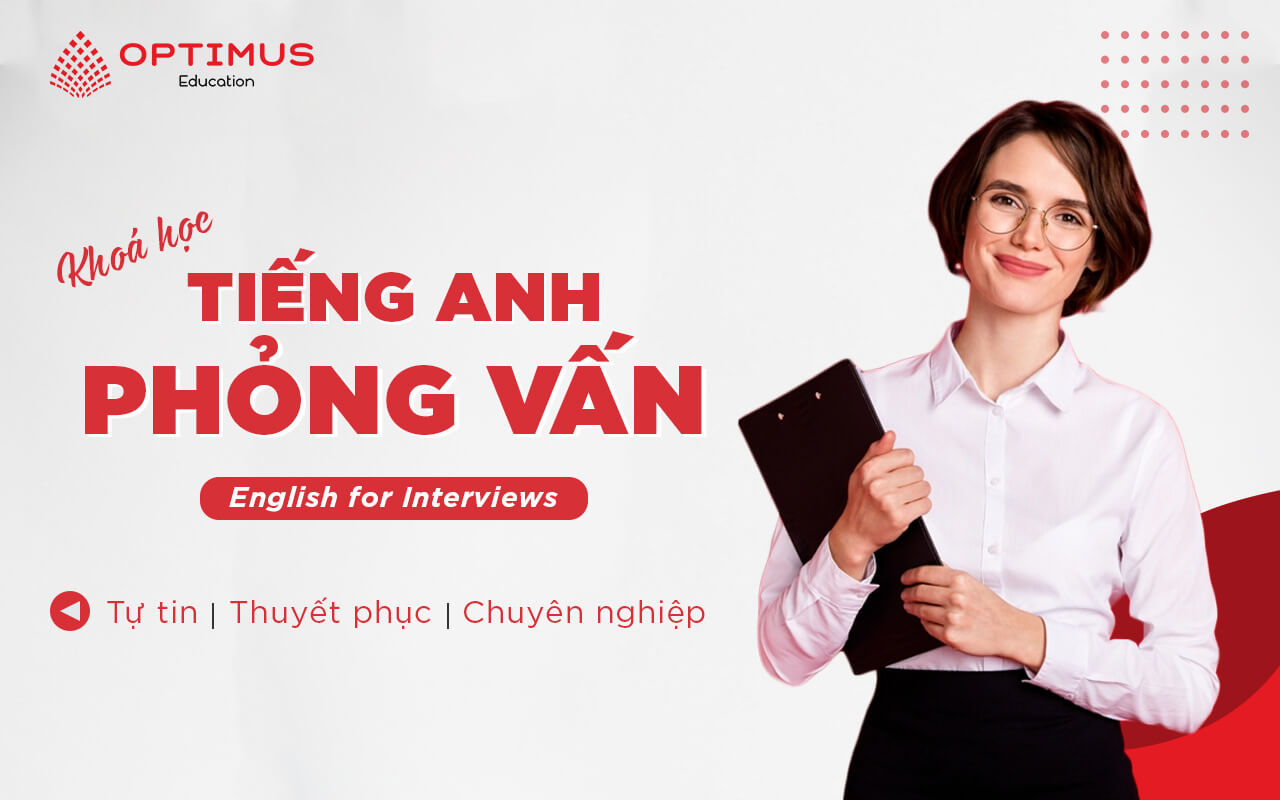 Khoá học Tiếng Anh Phỏng Vấn - English for Interviews