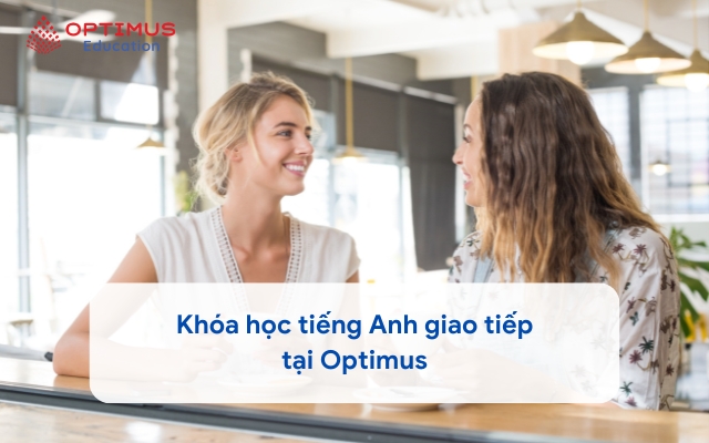 Khóa học tiếng Anh giao tiếp tại Optimus