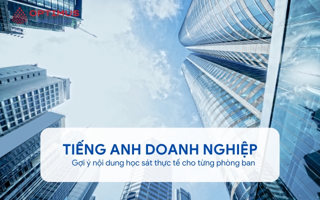 Tiếng Anh doanh nghiệp cần dạy những gì Gợi ý nội dung học sát thực tế cho từng phòng ban